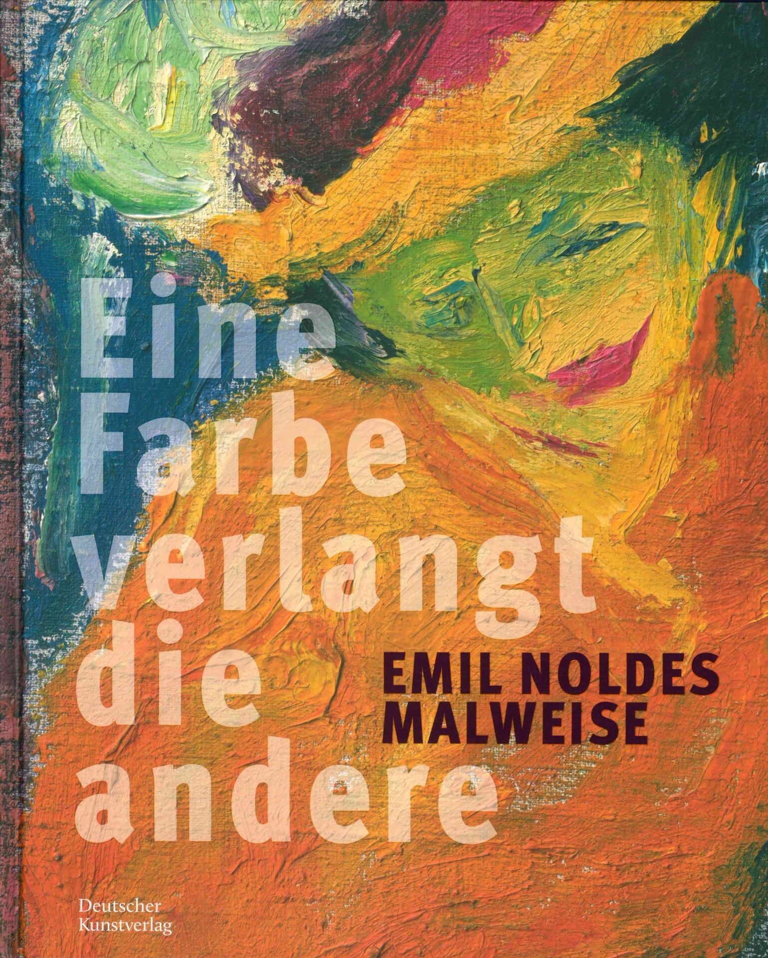  Emil Noldes Malweise. Eine Farbe verlangt die andere